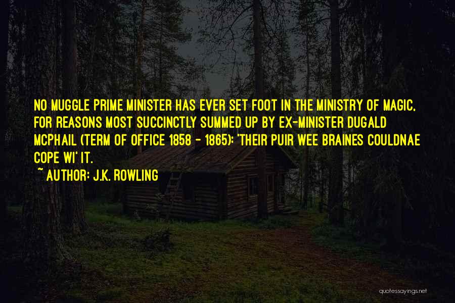 J.K. Rowling Quotes: No Muggle Prime Minister Has Ever Set Foot In The Ministry Of Magic, For Reasons Most Succinctly Summed Up By