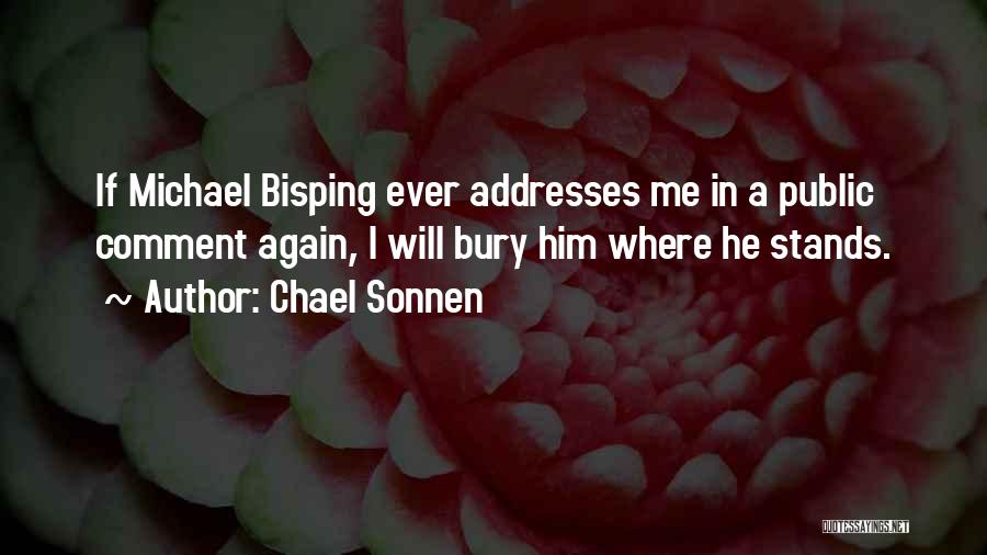 Chael Sonnen Quotes: If Michael Bisping Ever Addresses Me In A Public Comment Again, I Will Bury Him Where He Stands.