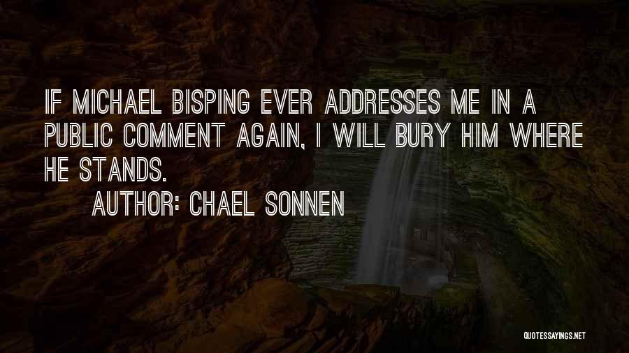 Chael Sonnen Quotes: If Michael Bisping Ever Addresses Me In A Public Comment Again, I Will Bury Him Where He Stands.