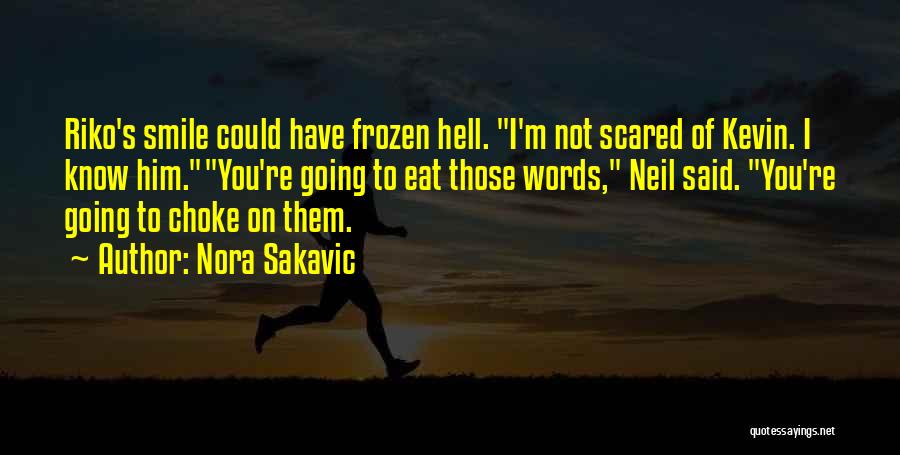 Nora Sakavic Quotes: Riko's Smile Could Have Frozen Hell. I'm Not Scared Of Kevin. I Know Him.you're Going To Eat Those Words, Neil