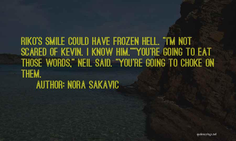 Nora Sakavic Quotes: Riko's Smile Could Have Frozen Hell. I'm Not Scared Of Kevin. I Know Him.you're Going To Eat Those Words, Neil