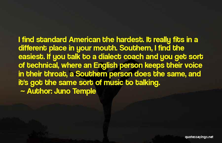 Juno Temple Quotes: I Find Standard American The Hardest. It Really Fits In A Different Place In Your Mouth. Southern, I Find The