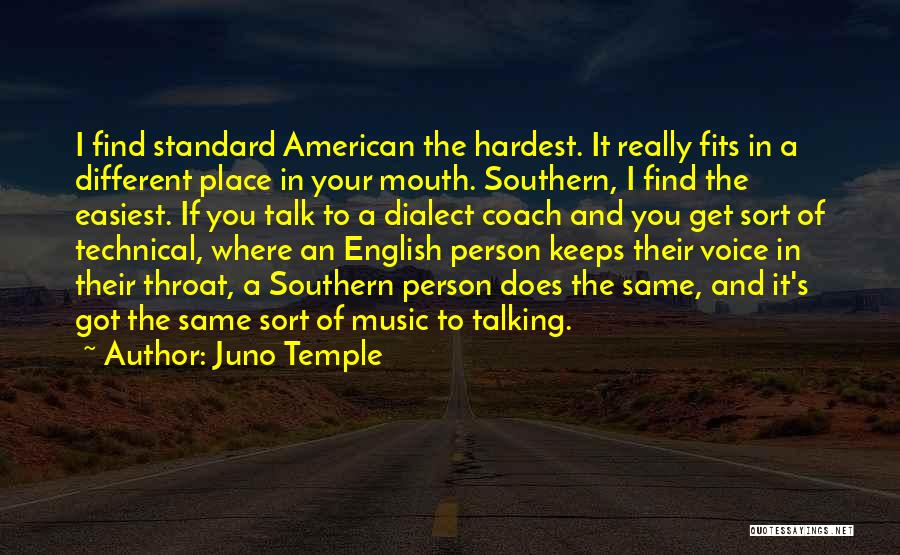 Juno Temple Quotes: I Find Standard American The Hardest. It Really Fits In A Different Place In Your Mouth. Southern, I Find The