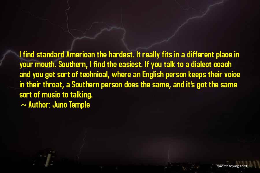 Juno Temple Quotes: I Find Standard American The Hardest. It Really Fits In A Different Place In Your Mouth. Southern, I Find The