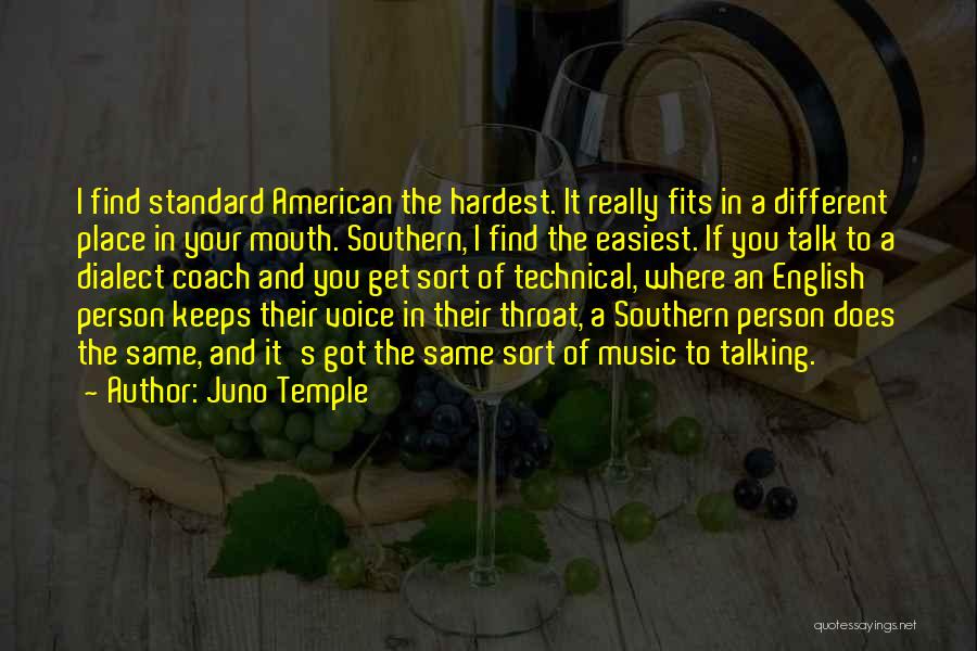 Juno Temple Quotes: I Find Standard American The Hardest. It Really Fits In A Different Place In Your Mouth. Southern, I Find The