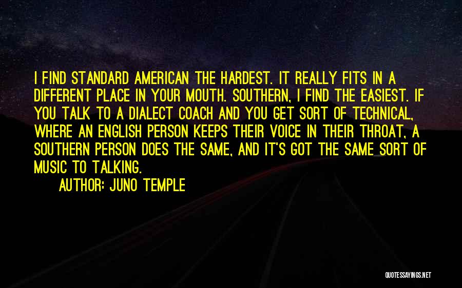 Juno Temple Quotes: I Find Standard American The Hardest. It Really Fits In A Different Place In Your Mouth. Southern, I Find The