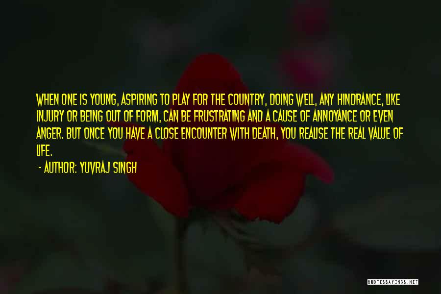 Yuvraj Singh Quotes: When One Is Young, Aspiring To Play For The Country, Doing Well, Any Hindrance, Like Injury Or Being Out Of