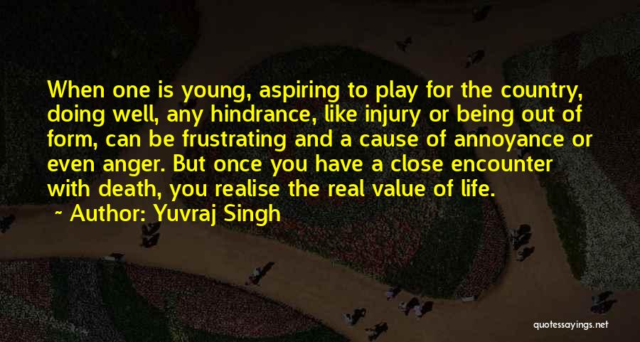 Yuvraj Singh Quotes: When One Is Young, Aspiring To Play For The Country, Doing Well, Any Hindrance, Like Injury Or Being Out Of