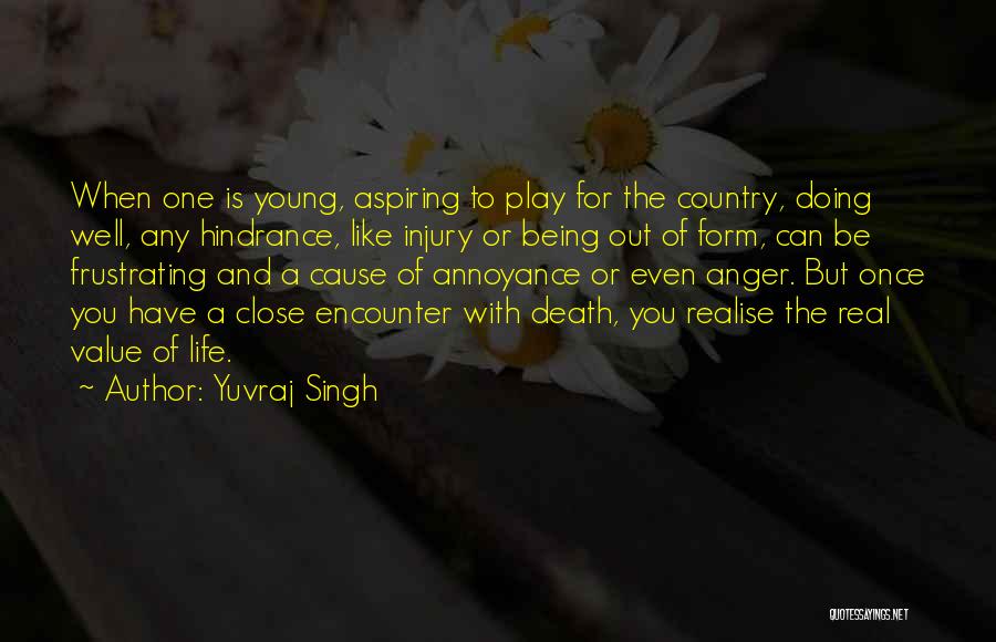 Yuvraj Singh Quotes: When One Is Young, Aspiring To Play For The Country, Doing Well, Any Hindrance, Like Injury Or Being Out Of