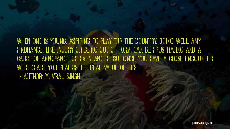 Yuvraj Singh Quotes: When One Is Young, Aspiring To Play For The Country, Doing Well, Any Hindrance, Like Injury Or Being Out Of