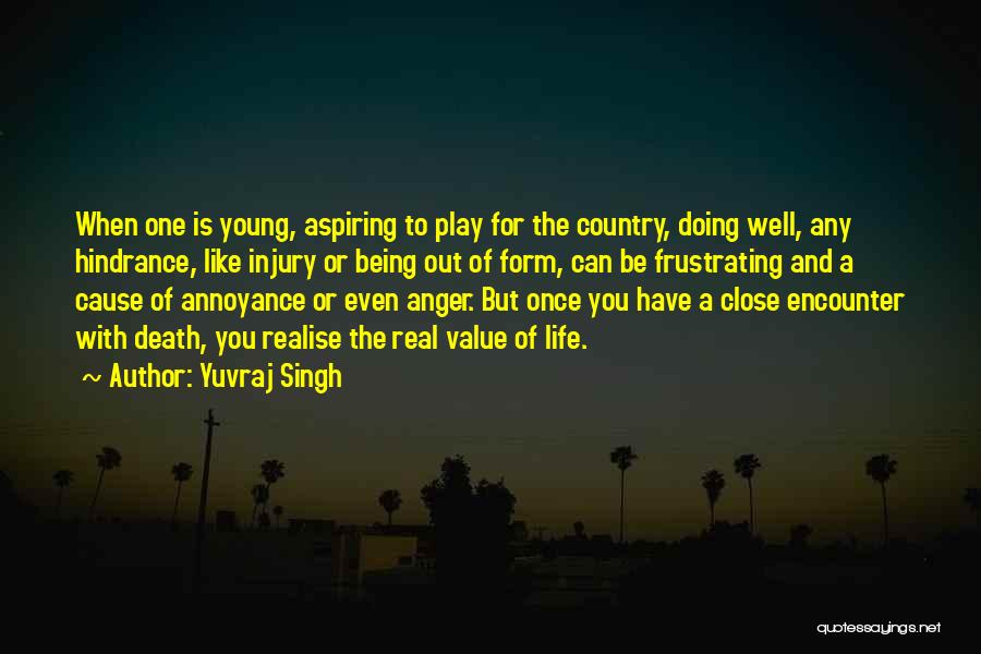 Yuvraj Singh Quotes: When One Is Young, Aspiring To Play For The Country, Doing Well, Any Hindrance, Like Injury Or Being Out Of