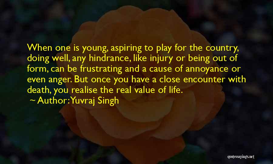 Yuvraj Singh Quotes: When One Is Young, Aspiring To Play For The Country, Doing Well, Any Hindrance, Like Injury Or Being Out Of
