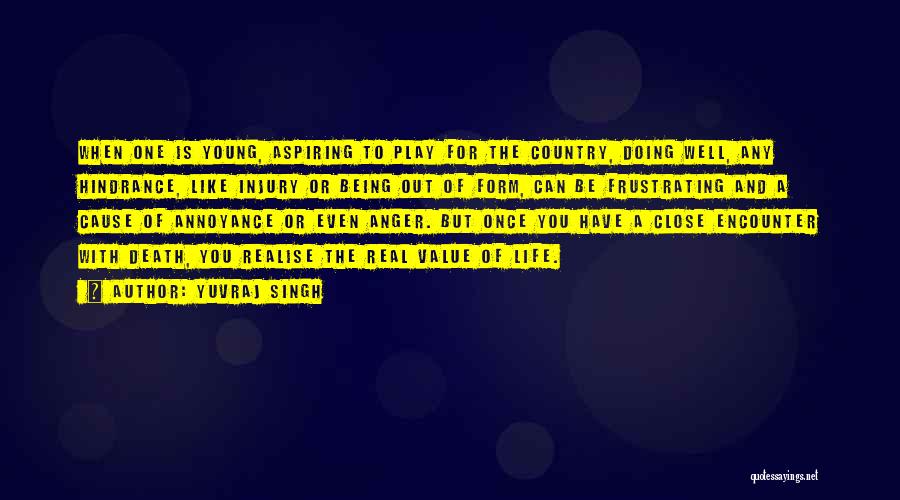 Yuvraj Singh Quotes: When One Is Young, Aspiring To Play For The Country, Doing Well, Any Hindrance, Like Injury Or Being Out Of