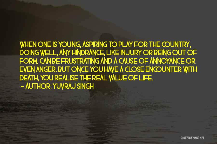 Yuvraj Singh Quotes: When One Is Young, Aspiring To Play For The Country, Doing Well, Any Hindrance, Like Injury Or Being Out Of