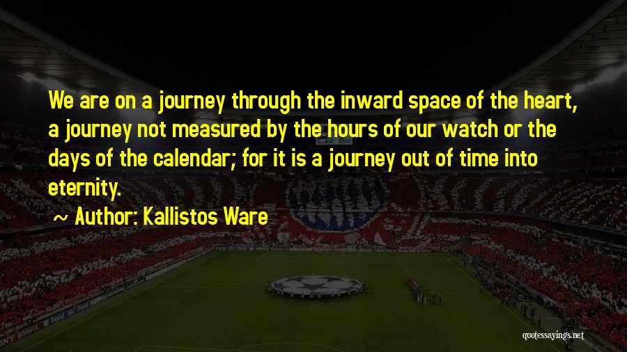 Kallistos Ware Quotes: We Are On A Journey Through The Inward Space Of The Heart, A Journey Not Measured By The Hours Of