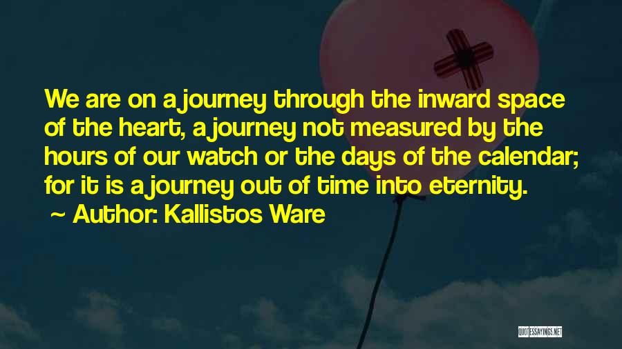 Kallistos Ware Quotes: We Are On A Journey Through The Inward Space Of The Heart, A Journey Not Measured By The Hours Of