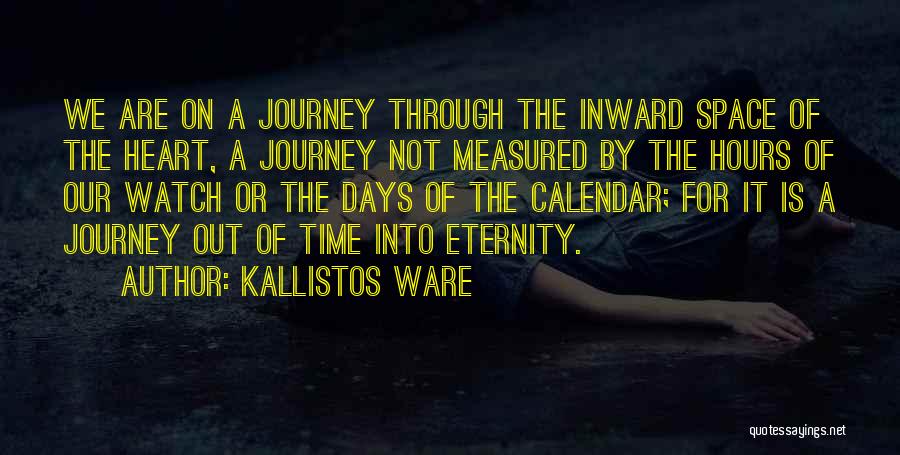 Kallistos Ware Quotes: We Are On A Journey Through The Inward Space Of The Heart, A Journey Not Measured By The Hours Of