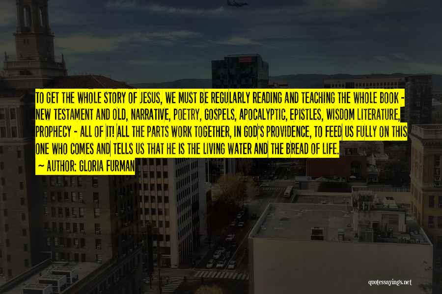 Gloria Furman Quotes: To Get The Whole Story Of Jesus, We Must Be Regularly Reading And Teaching The Whole Book - New Testament