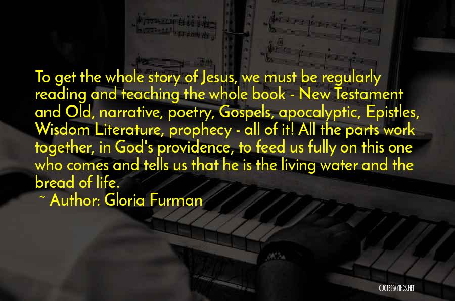 Gloria Furman Quotes: To Get The Whole Story Of Jesus, We Must Be Regularly Reading And Teaching The Whole Book - New Testament