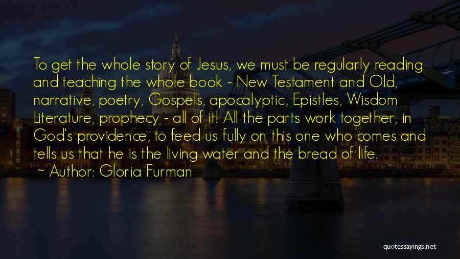 Gloria Furman Quotes: To Get The Whole Story Of Jesus, We Must Be Regularly Reading And Teaching The Whole Book - New Testament