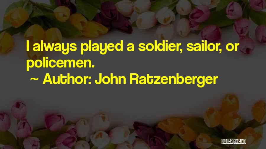 John Ratzenberger Quotes: I Always Played A Soldier, Sailor, Or Policemen.