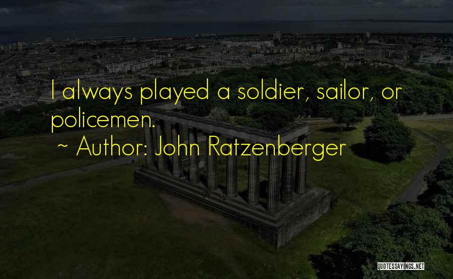 John Ratzenberger Quotes: I Always Played A Soldier, Sailor, Or Policemen.