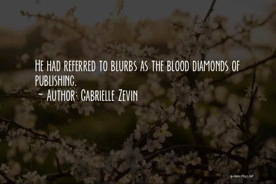 Gabrielle Zevin Quotes: He Had Referred To Blurbs As The Blood Diamonds Of Publishing.