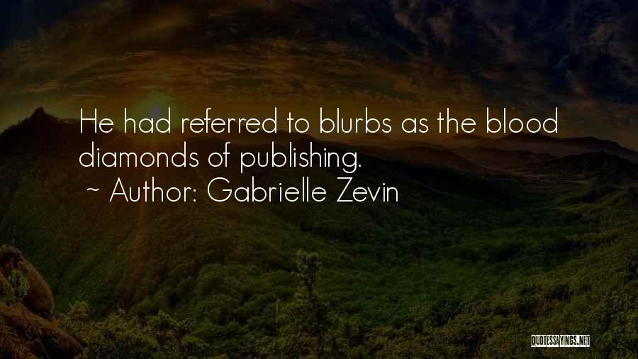 Gabrielle Zevin Quotes: He Had Referred To Blurbs As The Blood Diamonds Of Publishing.