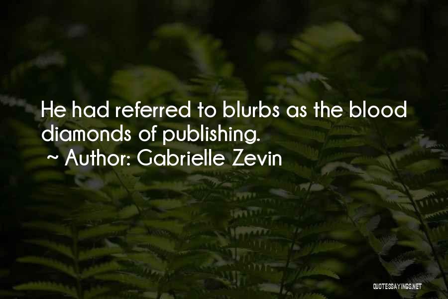 Gabrielle Zevin Quotes: He Had Referred To Blurbs As The Blood Diamonds Of Publishing.