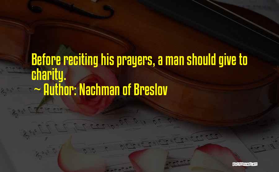 Nachman Of Breslov Quotes: Before Reciting His Prayers, A Man Should Give To Charity.