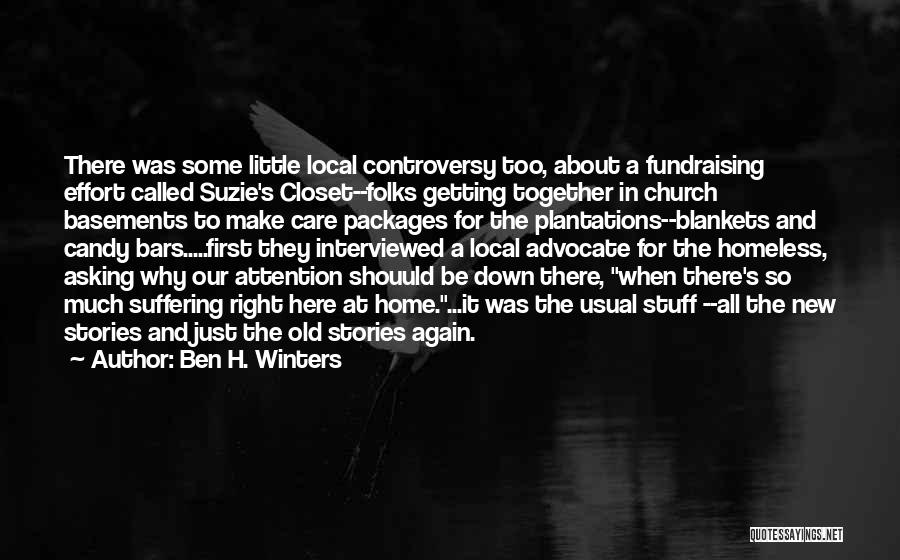 Ben H. Winters Quotes: There Was Some Little Local Controversy Too, About A Fundraising Effort Called Suzie's Closet--folks Getting Together In Church Basements To