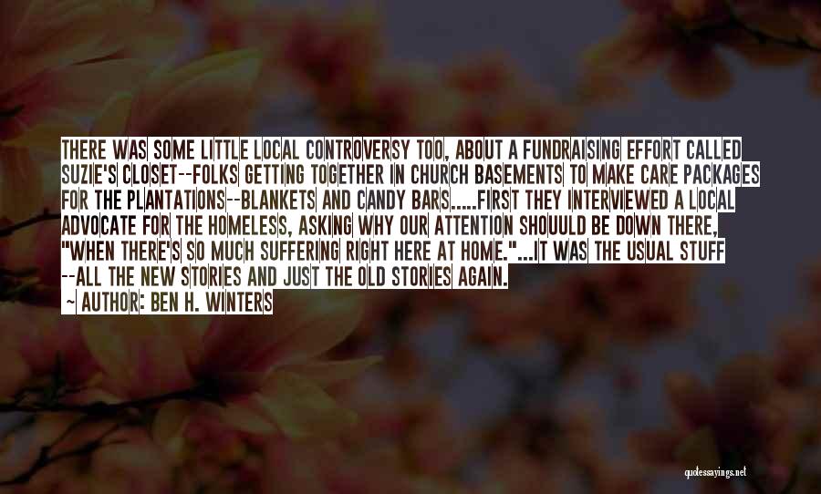 Ben H. Winters Quotes: There Was Some Little Local Controversy Too, About A Fundraising Effort Called Suzie's Closet--folks Getting Together In Church Basements To