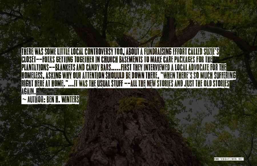 Ben H. Winters Quotes: There Was Some Little Local Controversy Too, About A Fundraising Effort Called Suzie's Closet--folks Getting Together In Church Basements To