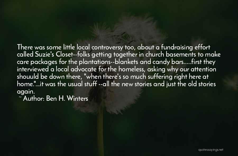 Ben H. Winters Quotes: There Was Some Little Local Controversy Too, About A Fundraising Effort Called Suzie's Closet--folks Getting Together In Church Basements To