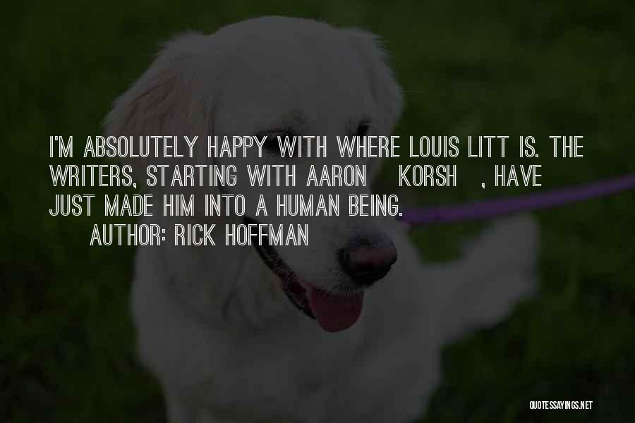 Rick Hoffman Quotes: I'm Absolutely Happy With Where Louis Litt Is. The Writers, Starting With Aaron [korsh], Have Just Made Him Into A