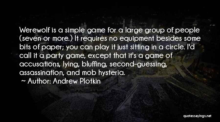 Andrew Plotkin Quotes: Werewolf Is A Simple Game For A Large Group Of People (seven Or More.) It Requires No Equipment Besides Some