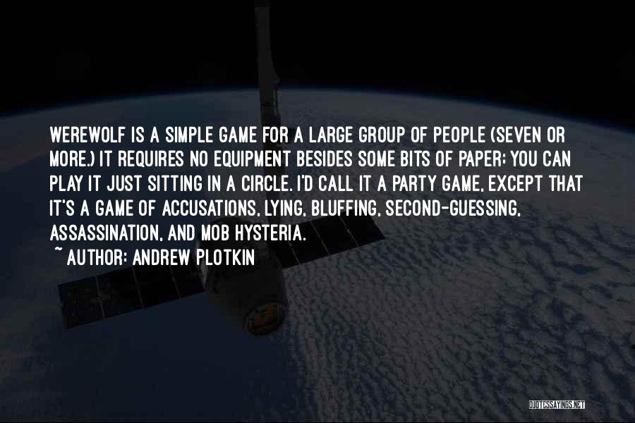 Andrew Plotkin Quotes: Werewolf Is A Simple Game For A Large Group Of People (seven Or More.) It Requires No Equipment Besides Some