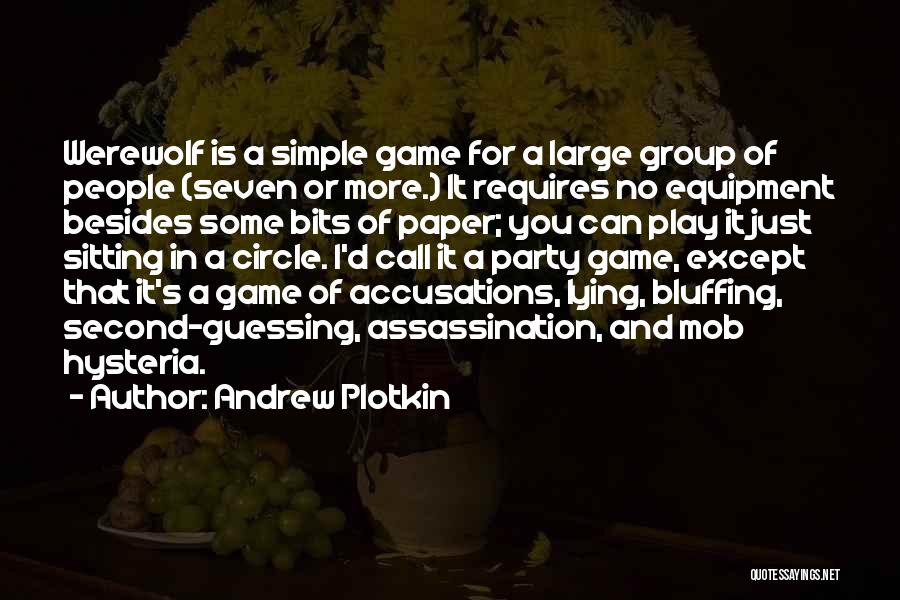 Andrew Plotkin Quotes: Werewolf Is A Simple Game For A Large Group Of People (seven Or More.) It Requires No Equipment Besides Some