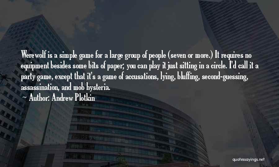 Andrew Plotkin Quotes: Werewolf Is A Simple Game For A Large Group Of People (seven Or More.) It Requires No Equipment Besides Some