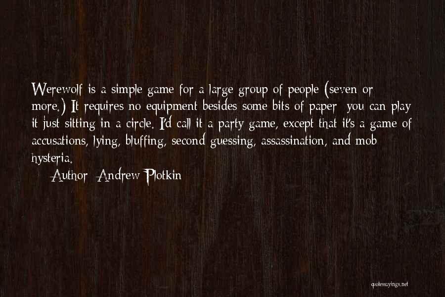 Andrew Plotkin Quotes: Werewolf Is A Simple Game For A Large Group Of People (seven Or More.) It Requires No Equipment Besides Some