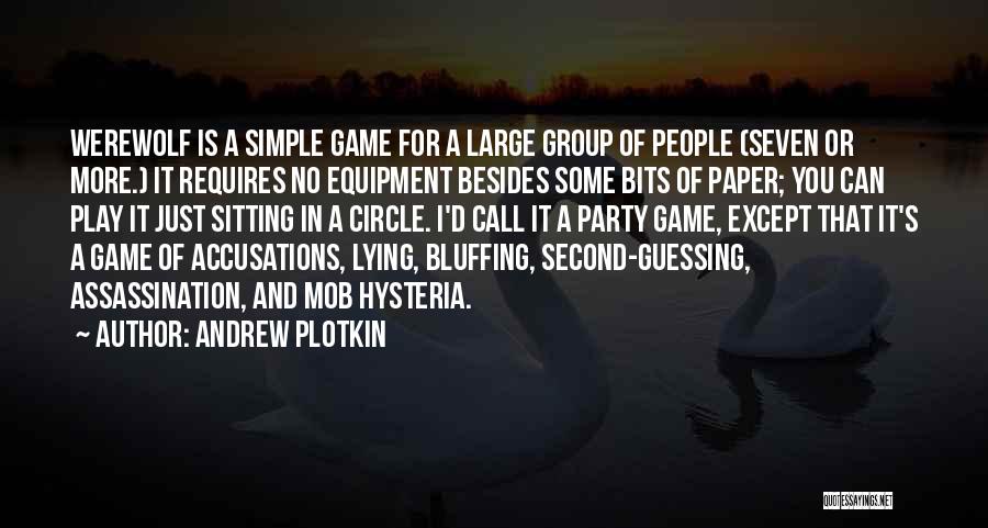 Andrew Plotkin Quotes: Werewolf Is A Simple Game For A Large Group Of People (seven Or More.) It Requires No Equipment Besides Some