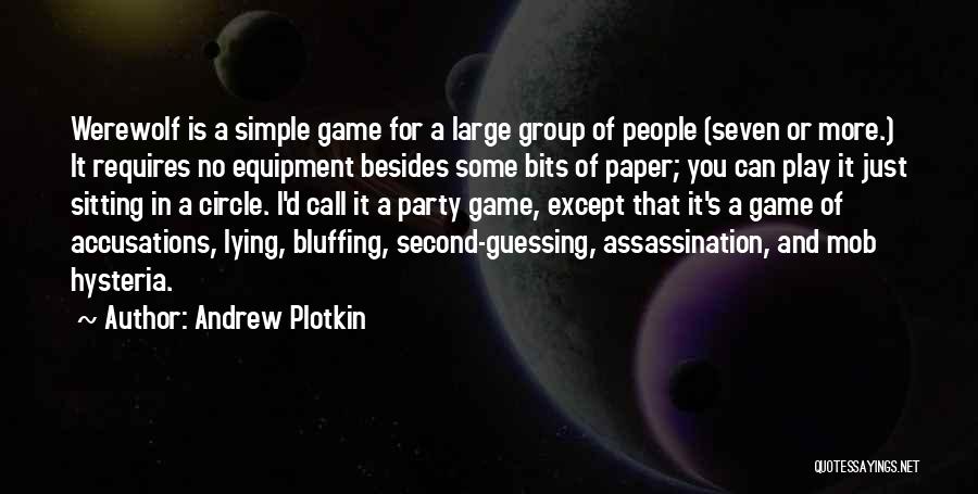 Andrew Plotkin Quotes: Werewolf Is A Simple Game For A Large Group Of People (seven Or More.) It Requires No Equipment Besides Some