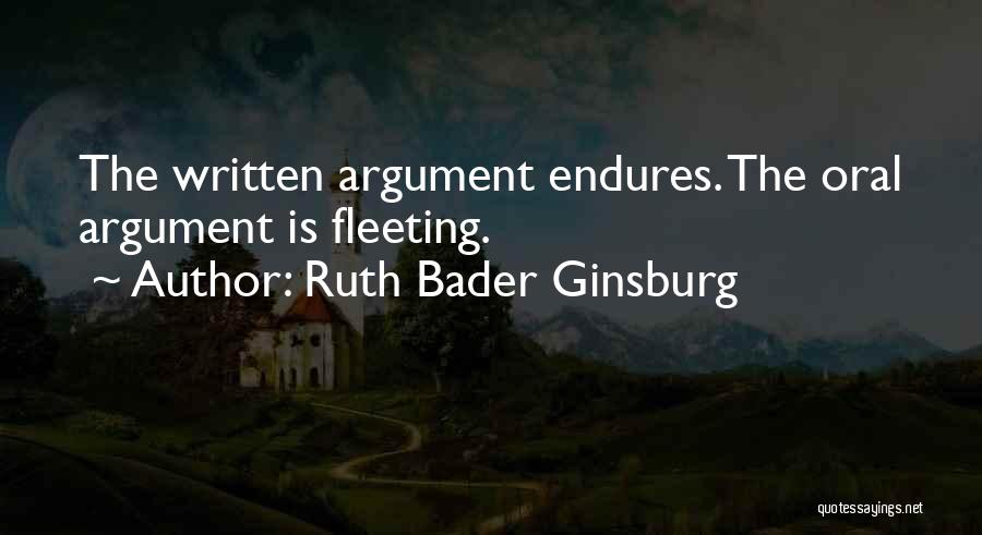 Ruth Bader Ginsburg Quotes: The Written Argument Endures. The Oral Argument Is Fleeting.