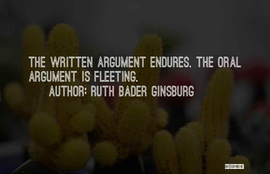 Ruth Bader Ginsburg Quotes: The Written Argument Endures. The Oral Argument Is Fleeting.