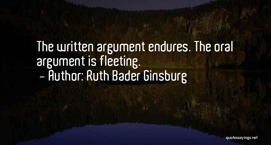 Ruth Bader Ginsburg Quotes: The Written Argument Endures. The Oral Argument Is Fleeting.