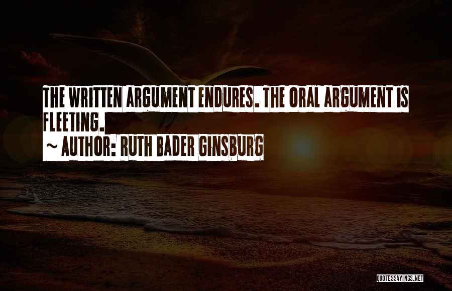 Ruth Bader Ginsburg Quotes: The Written Argument Endures. The Oral Argument Is Fleeting.