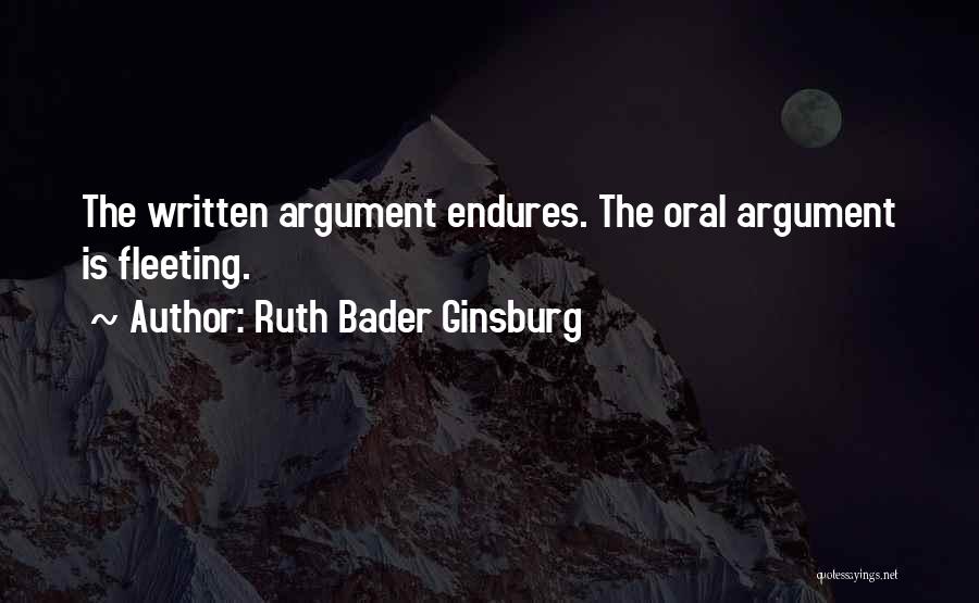 Ruth Bader Ginsburg Quotes: The Written Argument Endures. The Oral Argument Is Fleeting.