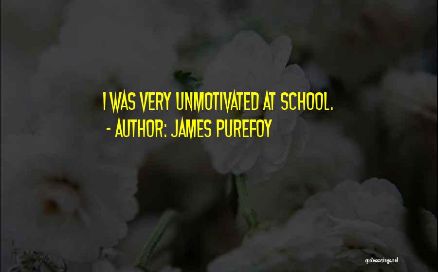 James Purefoy Quotes: I Was Very Unmotivated At School.