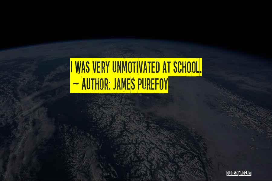 James Purefoy Quotes: I Was Very Unmotivated At School.