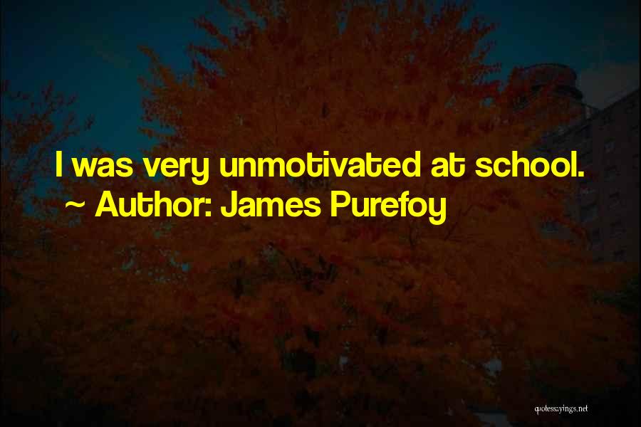 James Purefoy Quotes: I Was Very Unmotivated At School.